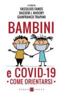 Ebook Bambini e COVID-19. Come orientarsi di Vassilios Fanos, Bassem J. Khoory, Gianfranco Trapani edito da Hygeia Press