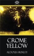 Ebook Crome Yellow di Aldous Huxley edito da Perennial Press