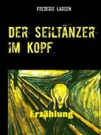 Ebook Der Seiltänzer im Kopf di Frederic Larsen edito da Books on Demand