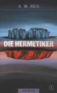 Ebook Die Hermetiker di A. M. Reis edito da Books on Demand