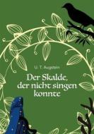 Ebook Der Skalde, der nicht singen konnte di U. T. Augstein edito da Books on Demand