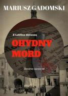 Ebook Z Lublina donosz?. Ohydny mord di Mariusz Gadomski edito da Wydawnictwo Psychoskok