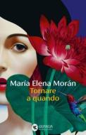 Ebook Tornare a quando di María Elena Morán edito da Guanda