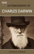 Ebook The Autobiography of Charles Darwin di Charles Darwin edito da GIANLUCA