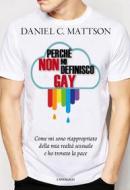 Ebook Perché non mi definisco gay di Daniel C. Mattson edito da Edizioni Cantagalli