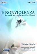 Ebook La non violenza in medicina e nelle pratiche di cura di Federico Fioretto edito da Nuova Ipsa Editore