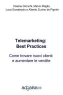 Ebook Telemarketing: Best Practices di Gronchi Daiana, Maglio Marco, Scarabosio Luca edito da ilmiolibro self publishing