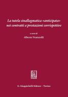 Ebook La tutela sinallagmatica anticipata nei contratti a prestazioni corrispettive di AA.VV. edito da Giappichelli Editore