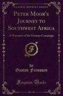 Ebook Peter Moor's Journey to Southwest Africa di Gustav Frenssen edito da Forgotten Books