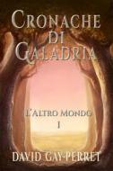 Ebook Cronache Di Galadria I - L’Altro Mondo di David Gay, Perret edito da Babelcube Inc.
