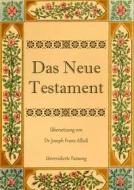 Ebook Das Neue Testament. Aus der Vulgata mit Bezug auf den Grundtext neu übersetzt, von Dr. Joseph Franz Allioli. di Joseph Franz Allioli edito da Books on Demand