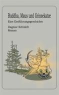 Ebook Buddha, Maus und Grinsekatze di Dagmar Schmidt edito da Books on Demand