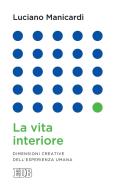 Ebook La vita interiore di Luciano Manicardi edito da EDB - Edizioni Dehoniane Bologna