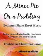 Ebook A Mince Pie or a Pudding Beginner Piano Sheet Music di Silvertonalities edito da SilverTonalities
