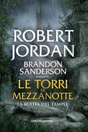 Ebook Le Torri di Mezzanotte di Brandon Sanderson, Robert Jordan edito da Fanucci Editore