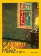 Ebook Perry Mason e il grido nella notte di Gardner Erle Stanley edito da Mondadori