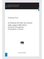 Ebook Le Passioni di Cristo nel cinema delle origini (1897-1912) di Nando Gizzi edito da Pacini Editore