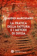 Ebook La pratica della fattura e i metodi di difesa di Claudio Marchiaro edito da L'Età dell'Acquario