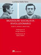 Ebook Mussolini socialista rivoluzionario di Luciano DallaTana edito da Diabasis