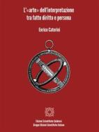 Ebook L'«arte» dell’interpretazione tra fatto diritto e persona di Enrico Caterini edito da Edizioni Scientifiche Calabresi