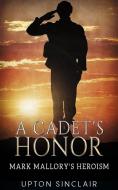 Ebook A Cadet's Honor - Mark Mallory's Heroism di Upton Sinclair edito da Youcanprint