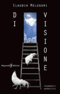 Ebook Di visione di Claudia Melegari edito da Gilgamesh Edizioni