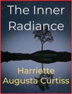 Ebook The Inner Radiance di Harriette Augusta Curtiss edito da Andura Publishing