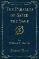 Ebook The Parables of Safed the Sage di William E. Barton edito da Forgotten Books