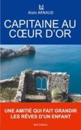 Ebook Capitaine au coeur d'or di Alain Arnaud edito da Books on Demand
