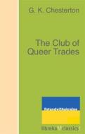 Ebook The Club of Queer Trades di G. K. Chesterton edito da libreka classics