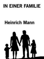 Ebook In einer Familie di Heinrich Mann edito da Books on Demand