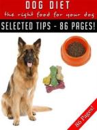 Ebook Dog Diet – The Right Food For Your Dog di Jeannine Hill edito da Jeannine