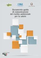 Ebook Documento guida di comunicazione del rischio ambientale per la salute di AA.VV. edito da Arpae Emilia Romagna