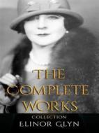 Ebook Elinor Glyn: The Complete Works di Elinor Glyn edito da JustinH