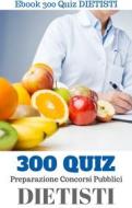 Ebook 300 QUIZ per DIETISTI di ricca edito da EbookSanita