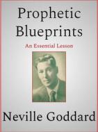Ebook Prophetic Blueprints di Neville Goddard edito da Andura Publishing