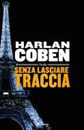 Ebook Senza lasciare traccia di Coben Harlan edito da Mondadori