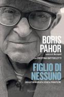 Ebook Figlio di nessuno di Battocletti Cristina, Pahor Boris edito da Rizzoli