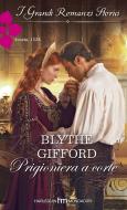 Ebook Prigioniera a corte di Blythe Gifford edito da HarperCollins Italia