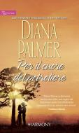 Ebook Per il cuore del petroliere di Diana Palmer edito da HarperCollins