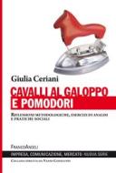 Ebook Cavalli al galoppo e pomodori di Giulia Ceriani edito da Franco Angeli Edizioni