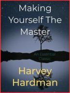 Ebook Making Yourself The Master di Harvey Hardman edito da Andura Publishing