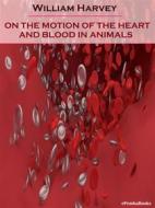 Ebook On the Motion of the Heart and Blood in Animals (Annotated) di William Harvey edito da ePembaBooks