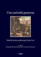 Ebook Una curiosità generosa di Autori Vari edito da Viella Libreria Editrice