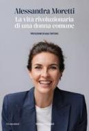 Ebook La vita rivoluzionaria di una donna comune di Alessandra Moretti edito da Baldini+Castoldi