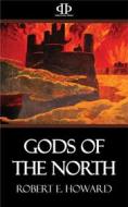 Ebook Gods of the North di Robert E. Howard edito da Perennial Press