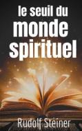 Ebook Le Seuil du Monde Spirituel di Rudolf Steiner edito da Books on Demand