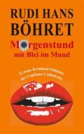 Ebook Morgenstund mit Blei im Mund di Rudi Hans Böhret edito da Books on Demand