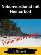 Ebook Nebenverdienst mit Heimarbeit di I. Schmid edito da Books on Demand