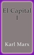 Ebook El Capital I di Karl Marx edito da Karl Marx